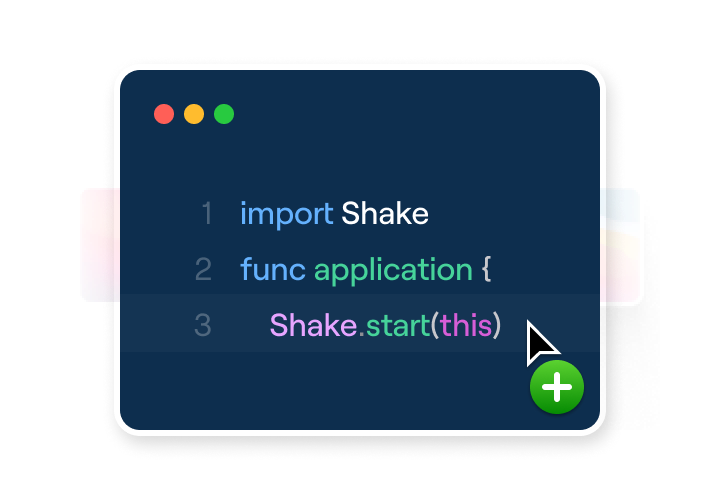 add Shake to your app with just a few lines of code